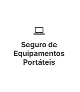 Seguro de Equipamentos Portáteis